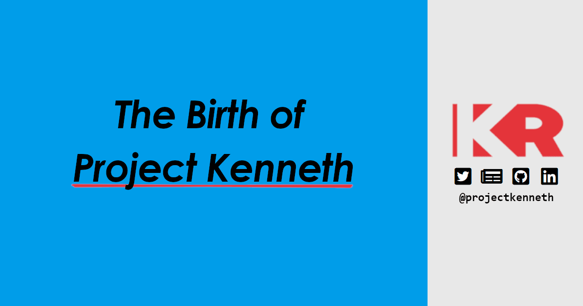 The Birth of Project Kenneth